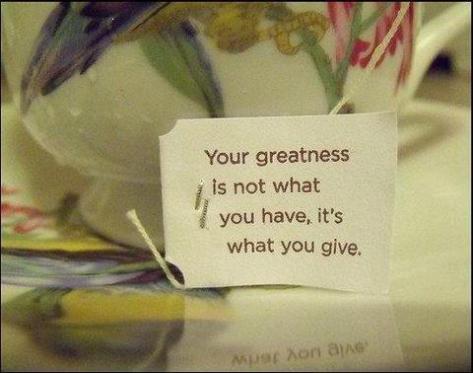 Greatness is what you give.