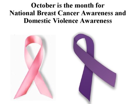 October is Breast Cancer and Domestic Violence Awareness Month.