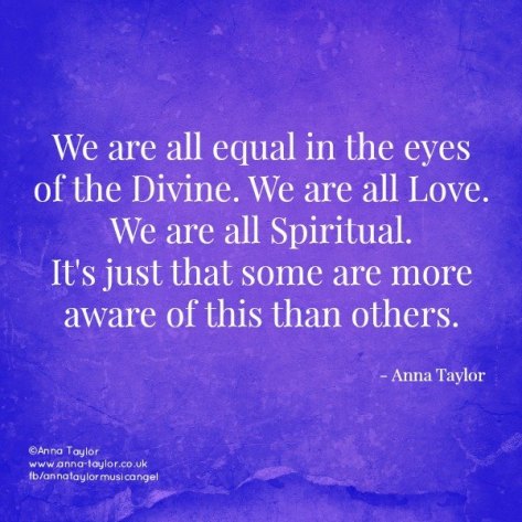 We are all equal in the eyes of the Divine.