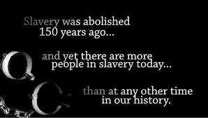 More human beings live in slavery than ever before. It must end.